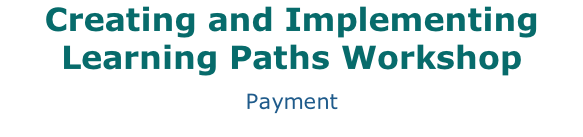 Creating and Implementing Learning Paths Workshop Payment